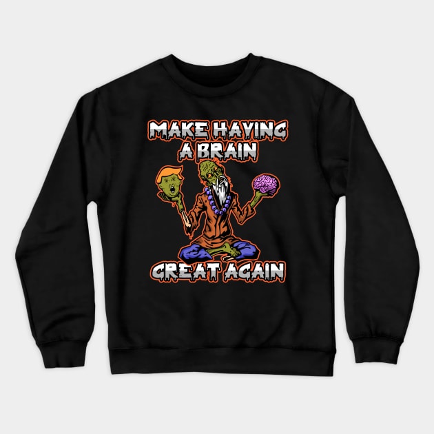 Zombie Trump Make Having A Brain Great Again Crewneck Sweatshirt by RadStar